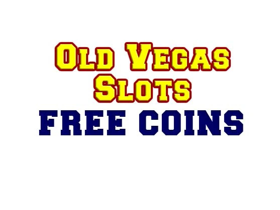 Old Vegas Slots Free Coins